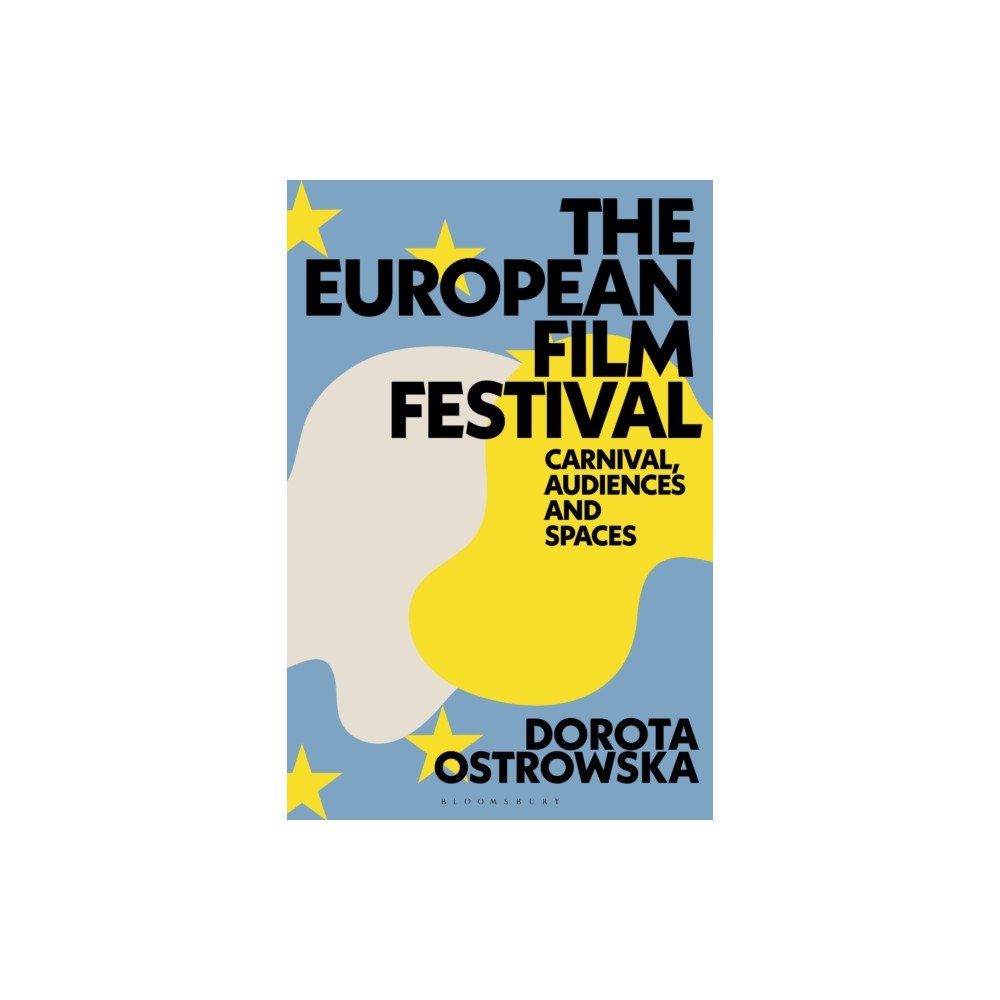 Bloomsbury Publishing PLC The European Film Festival (inbunden, eng)