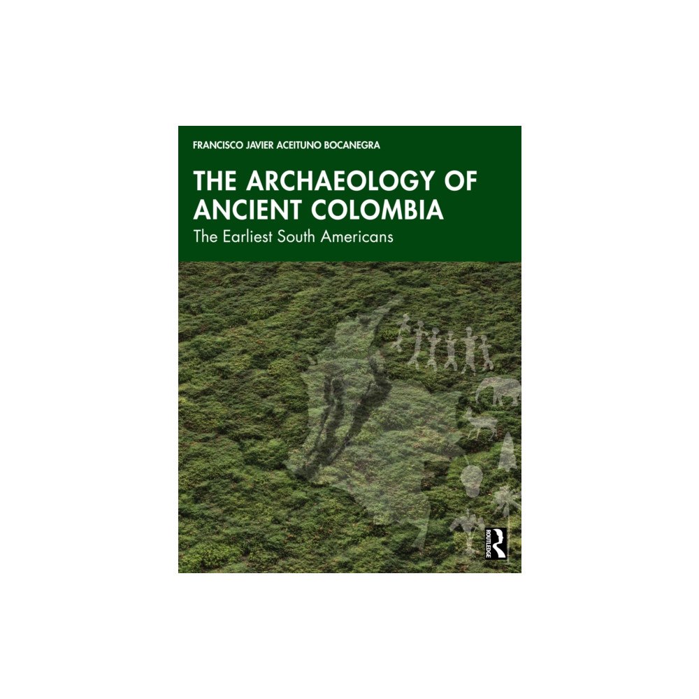 Taylor & francis ltd The Archaeology of Ancient Colombia (häftad, eng)