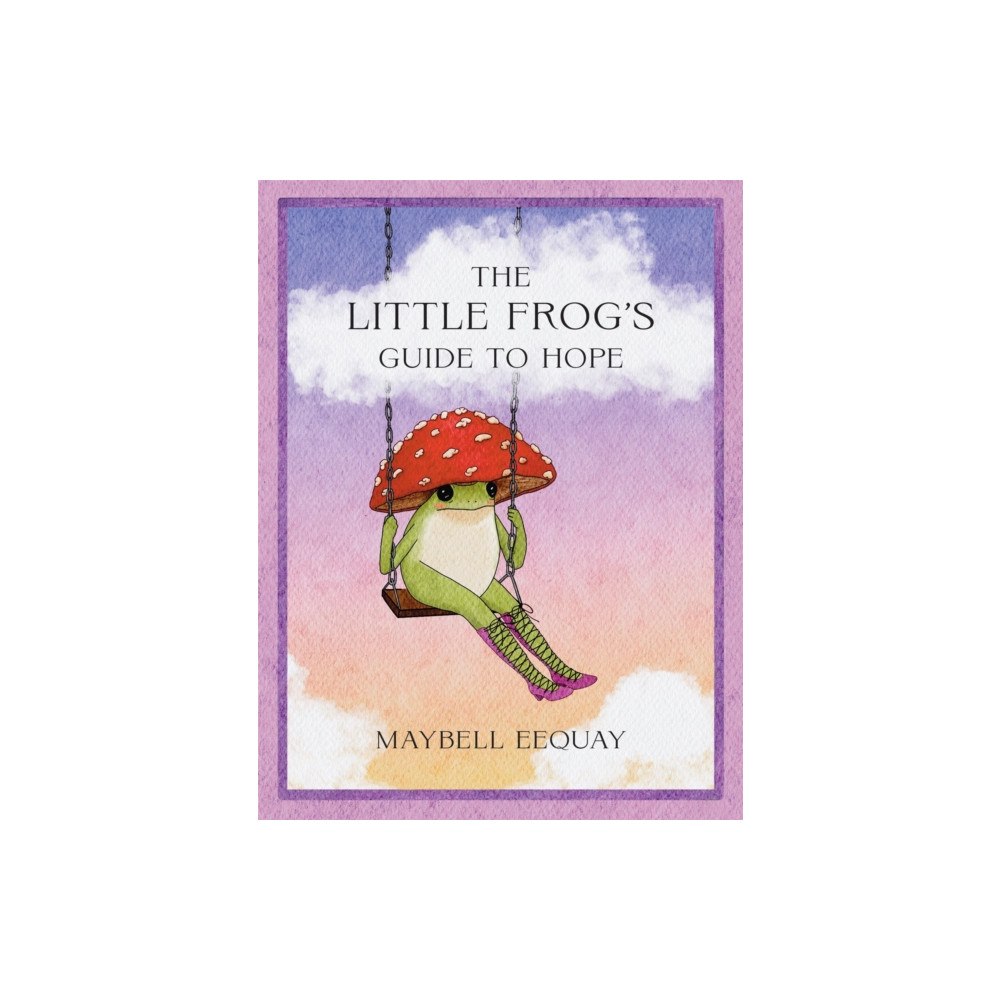 Octopus publishing group The Little Frog’s Guide to Hope (inbunden, eng)