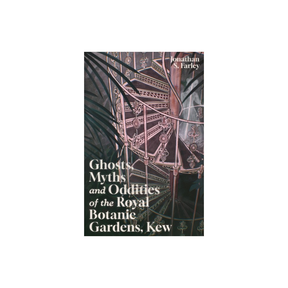 The History Press Ltd Ghosts, Myths and Oddities of the Royal Botanic Gardens, Kew (häftad, eng)