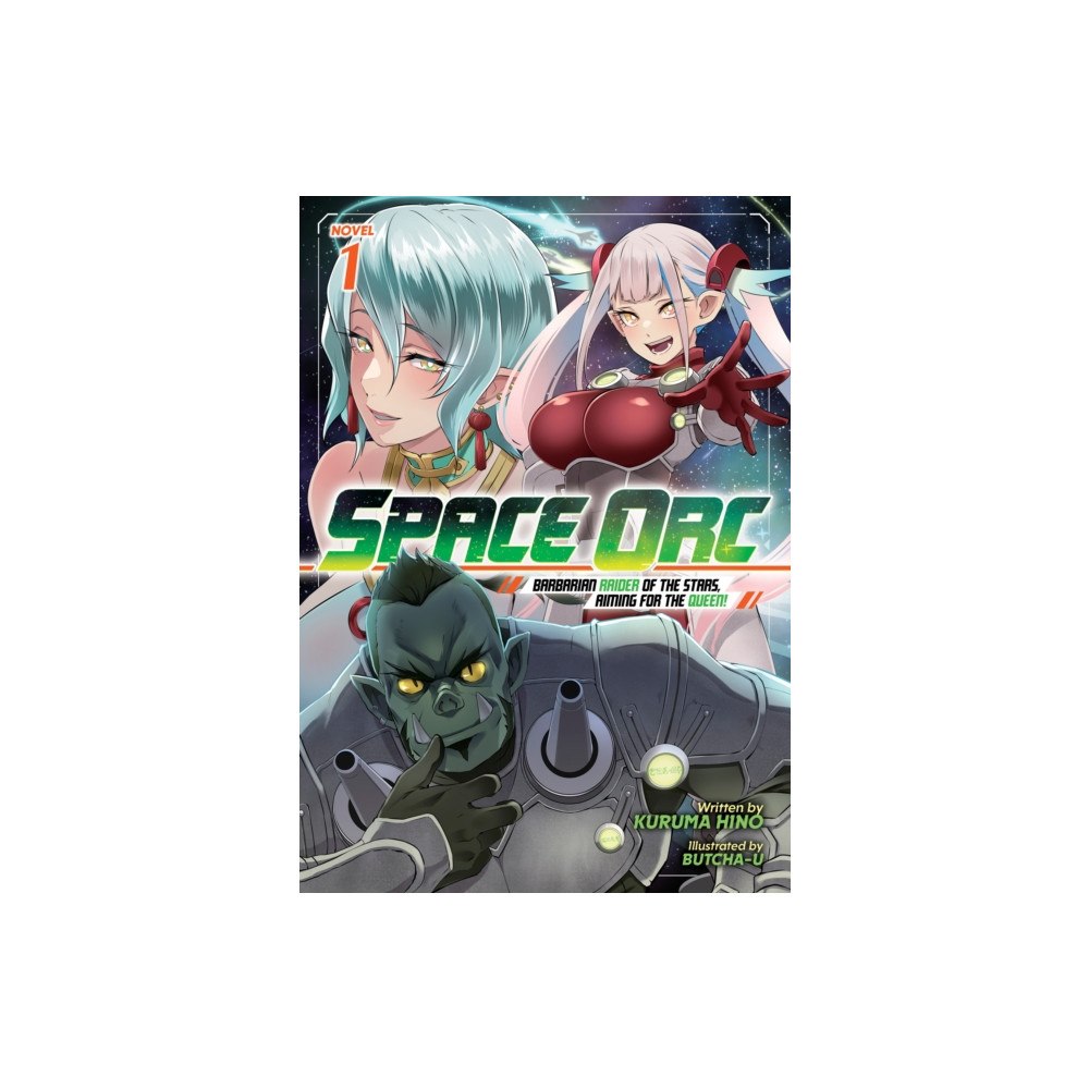 Seven Seas Entertainment, LLC Space Orc: Barbarian Raider of the Stars, Aiming for the Queen! (Light Novel) Vol. 1 (häftad, eng)