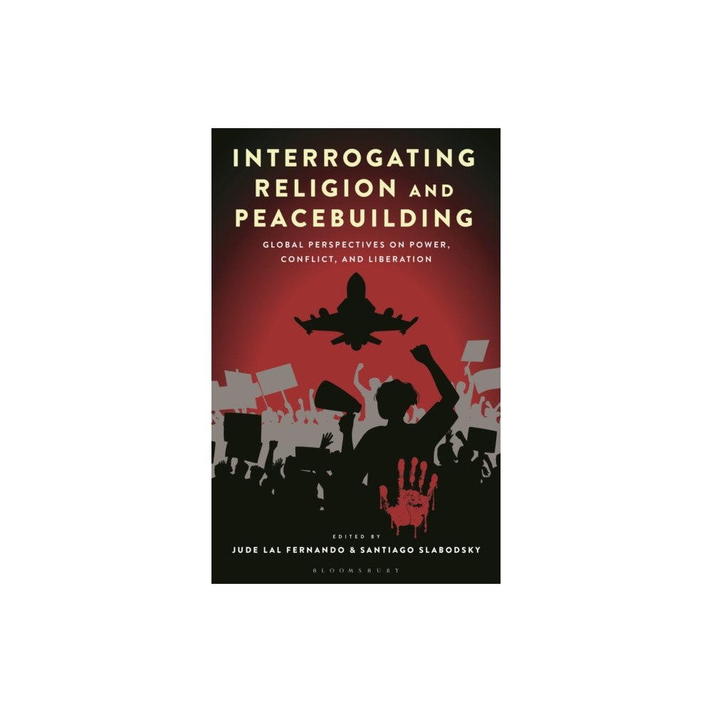 Bloomsbury Publishing PLC Interrogating Religion and Peacebuilding (häftad, eng)
