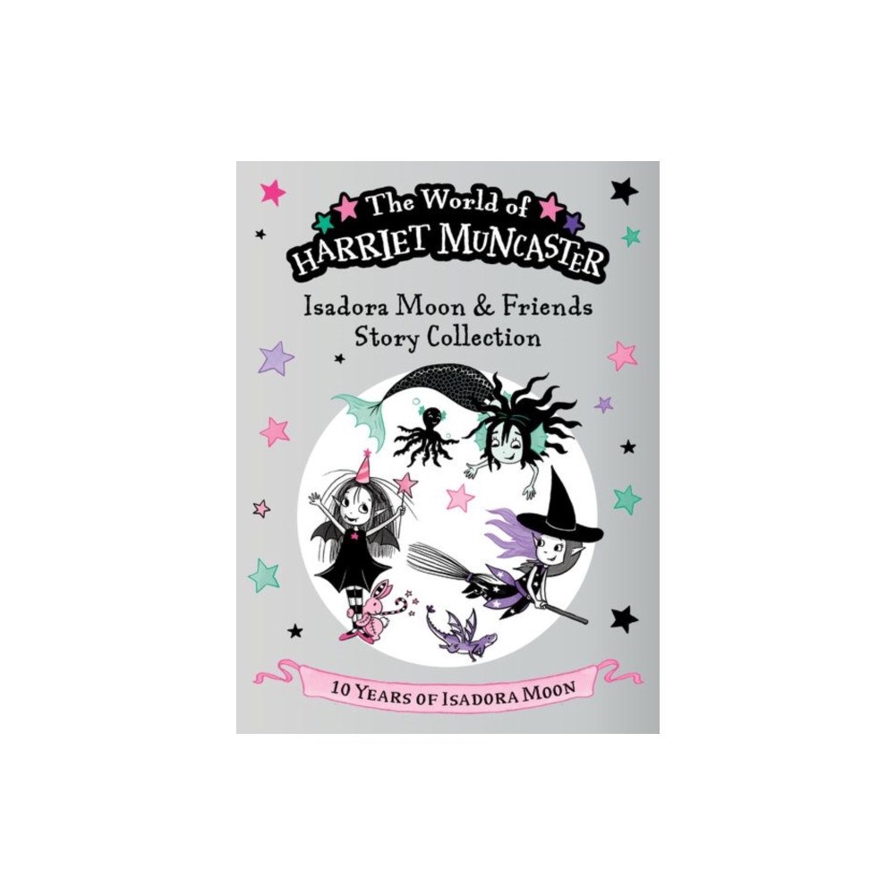 Oxford University Press Isadora Moon and Friends Story Collection: Celebrating 10 years of Isadora Moon! Three magical adventures with Isadora M...