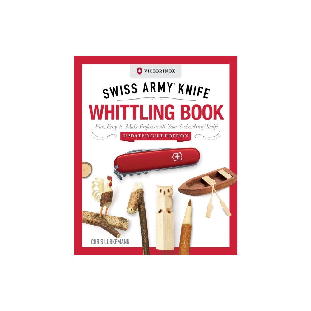 Fox Chapel Publishing Victorinox Swiss Army Knife Whittling Book, Updated Gift Edition (inbunden, eng)