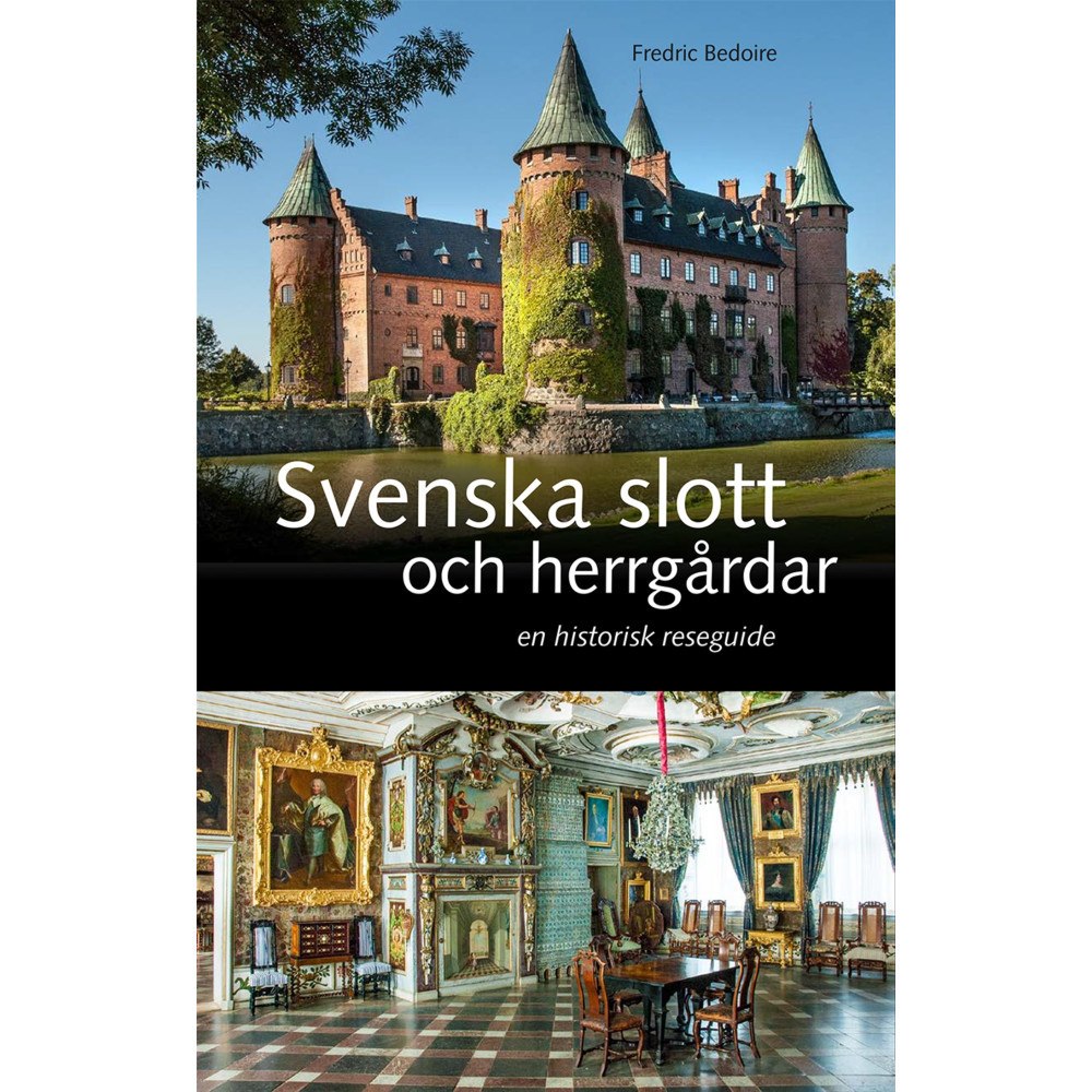 Fredric Bedoire Svenska slott och herrgårdar : En historisk reseguide (inbunden) (Skadad)