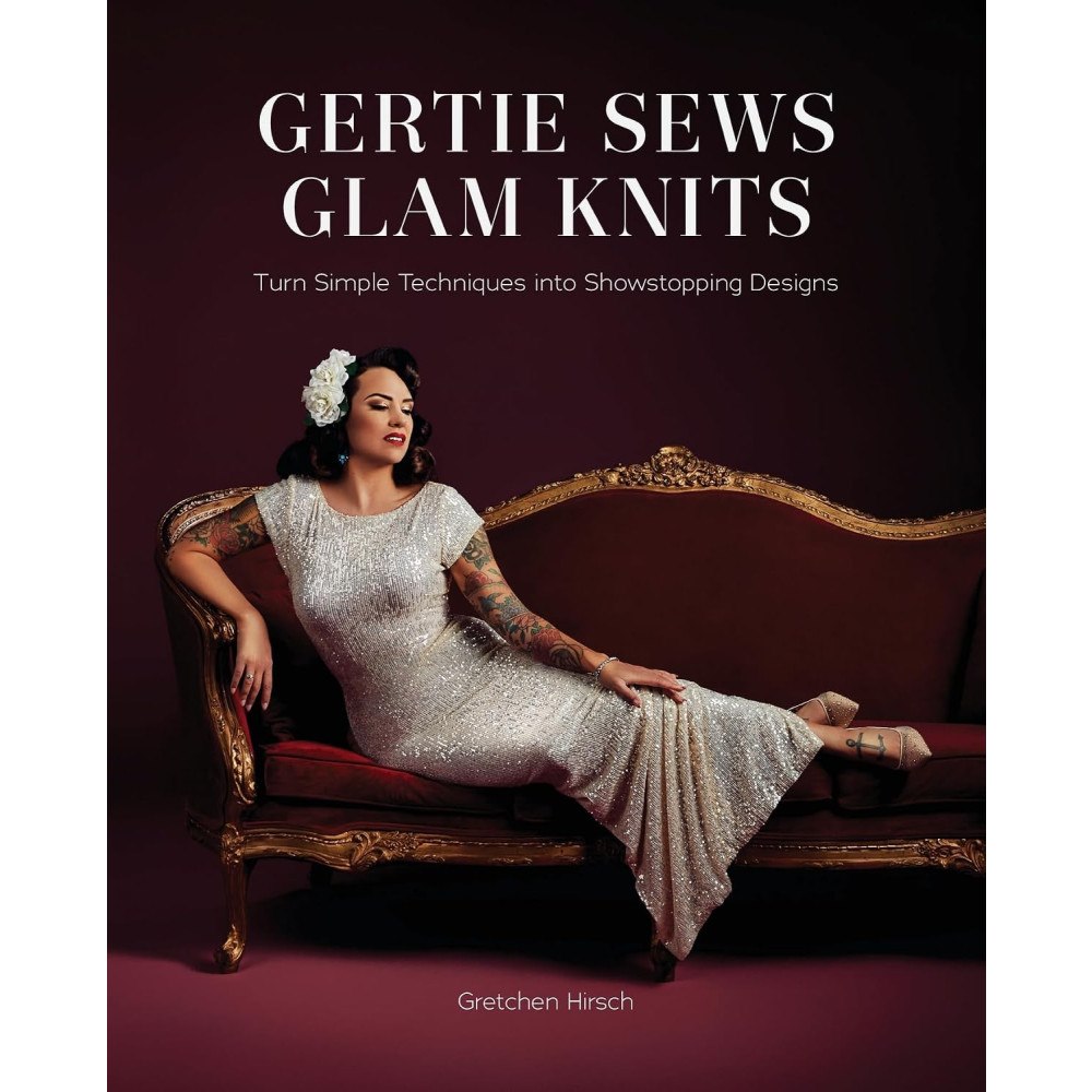 Gretchen Hirsch Gertie Sews Glam Knits (inbunden, eng)