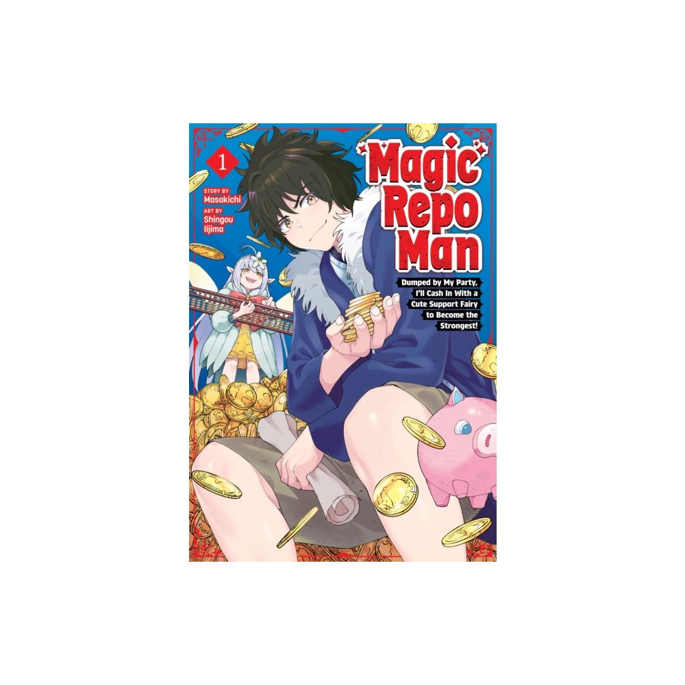 Seven Seas Entertainment, LLC Magic Repo Man: Dumped by My Party, I'll Cash In With a Cute Support Fairy to Become the Strongest! Vol. 1 (häftad, eng)