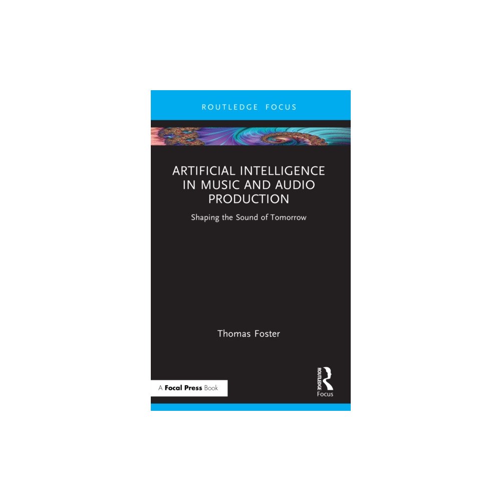 Taylor & francis ltd Artificial Intelligence in Music and Audio Production (häftad, eng)