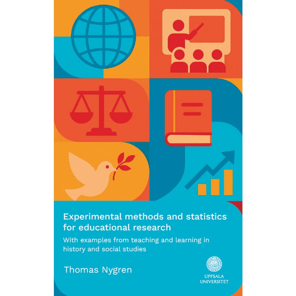 Thomas Nygren Experimental methods and statistics for educational research : With examples from teaching and learning in history and s...