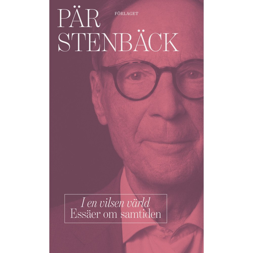 Pär Stenbäck I en vilsen värld : essäer om samtiden (bok, kartonnage)