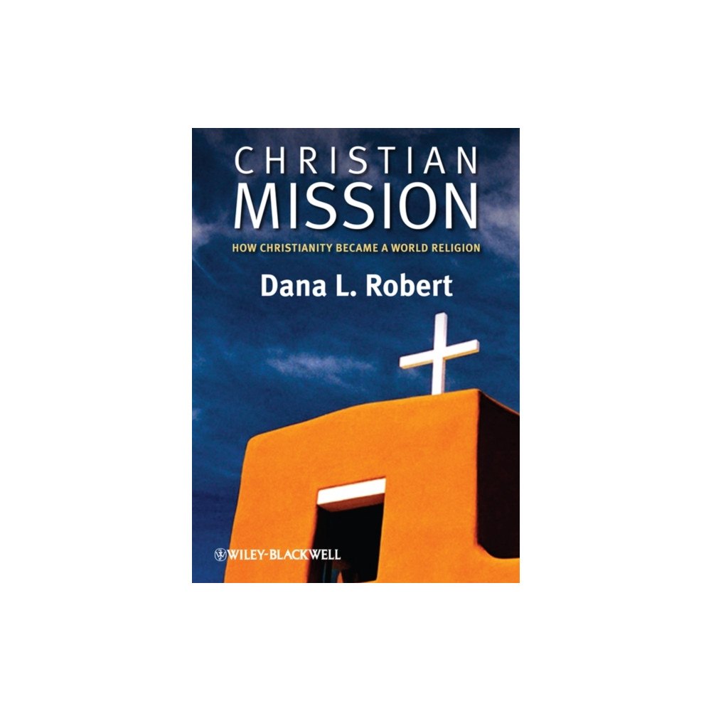 John Wiley And Sons Ltd Christian Mission – How Christianity Became a World Religion (häftad, eng)