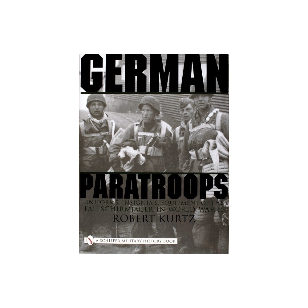 Robert Kurtz German paratroops - uniforms, insignia and equipment of the fallschirmjager (inbunden, eng)