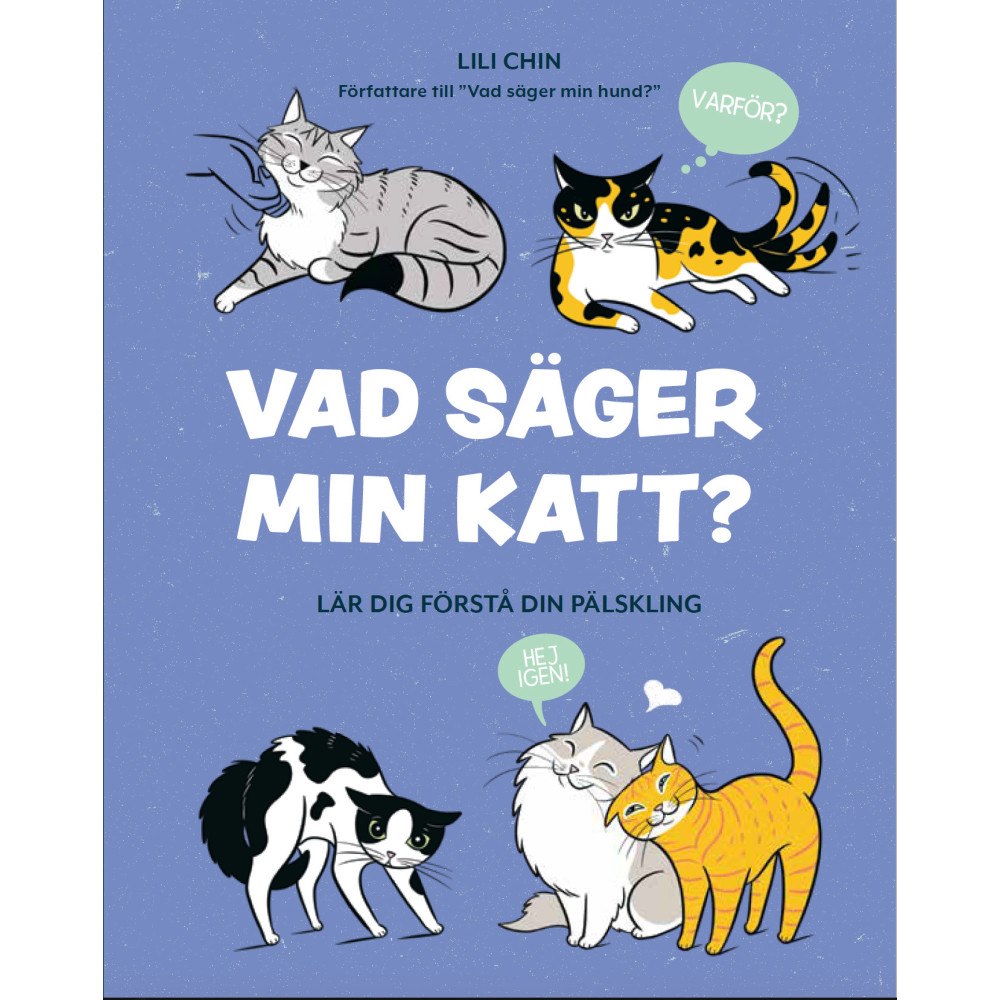 Lili Chin Vad säger min katt? : lär dig förstå din pälskling (inbunden)