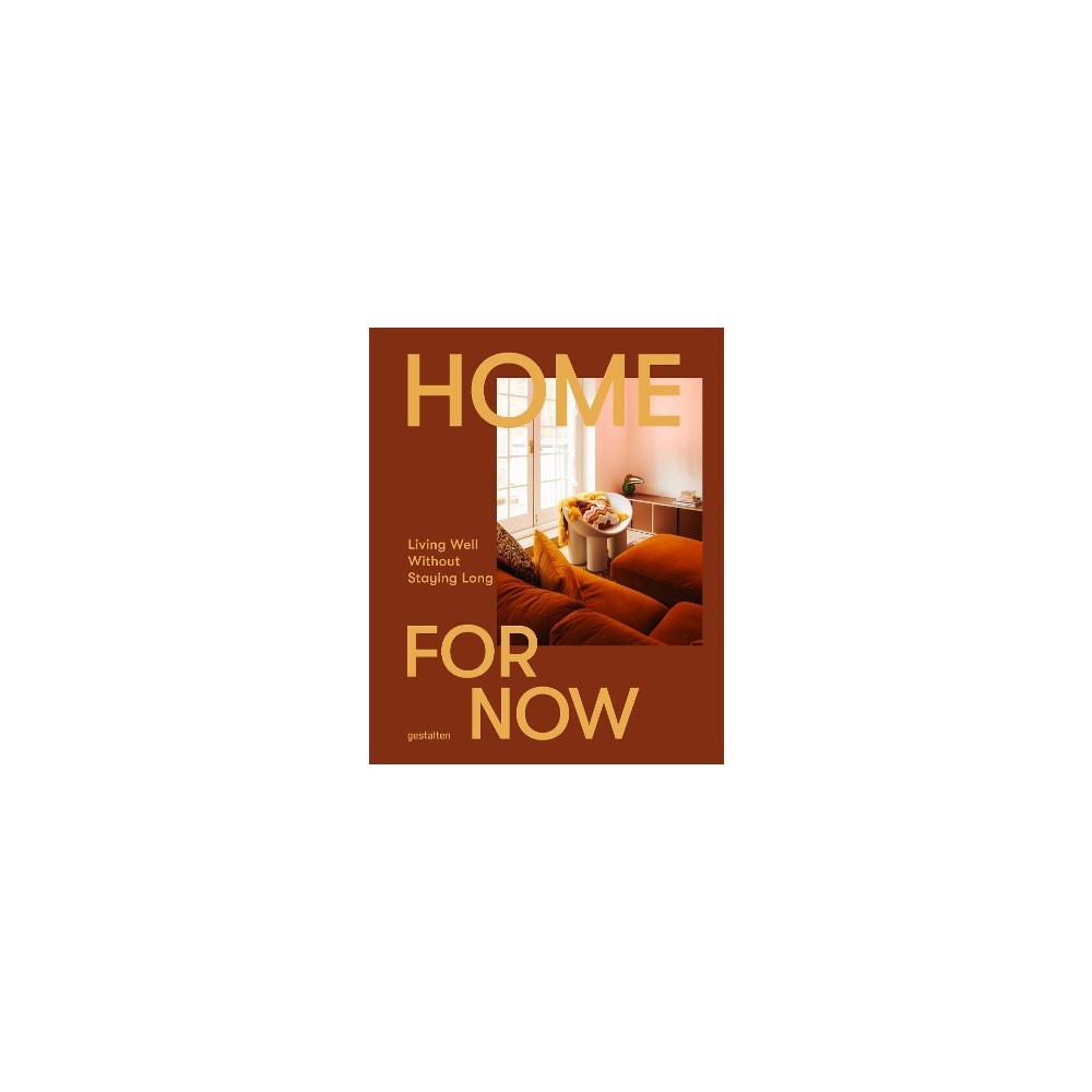 Earl of East A Home for Now: Living Well in Temporary Spaces (inbunden, eng)