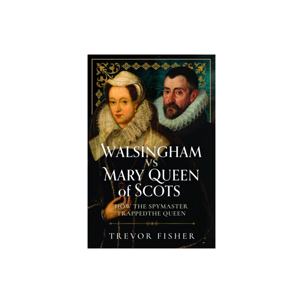 Pen & Sword Books Ltd Walsingham vs Mary Queen of Scots (inbunden, eng)