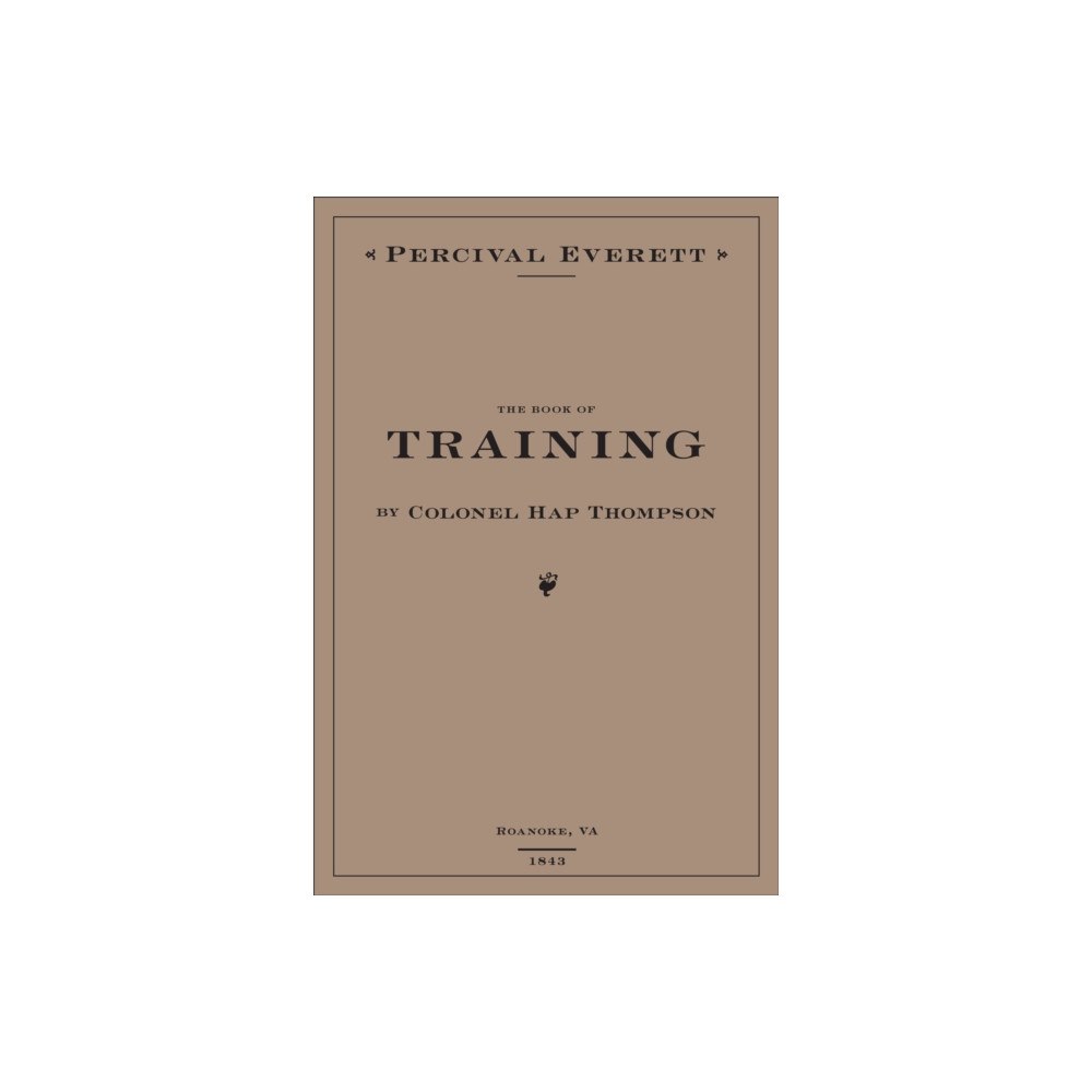 Red Hen Press The Book of Training by Colonel Hap Thompson of Roanoke, VA, 1843 (inbunden, eng)