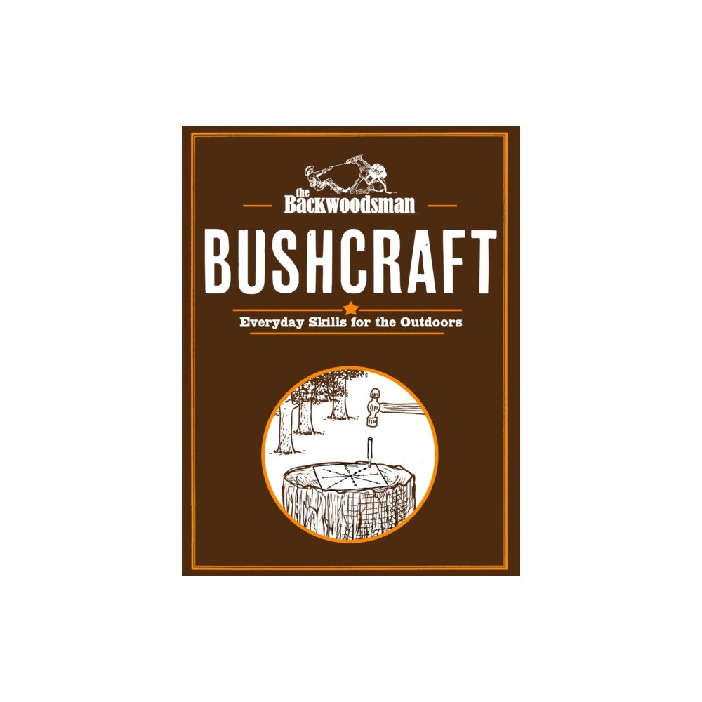 Menasha Ridge Press Inc. The Backwoodsman Guide to Bushcraft (inbunden, eng)