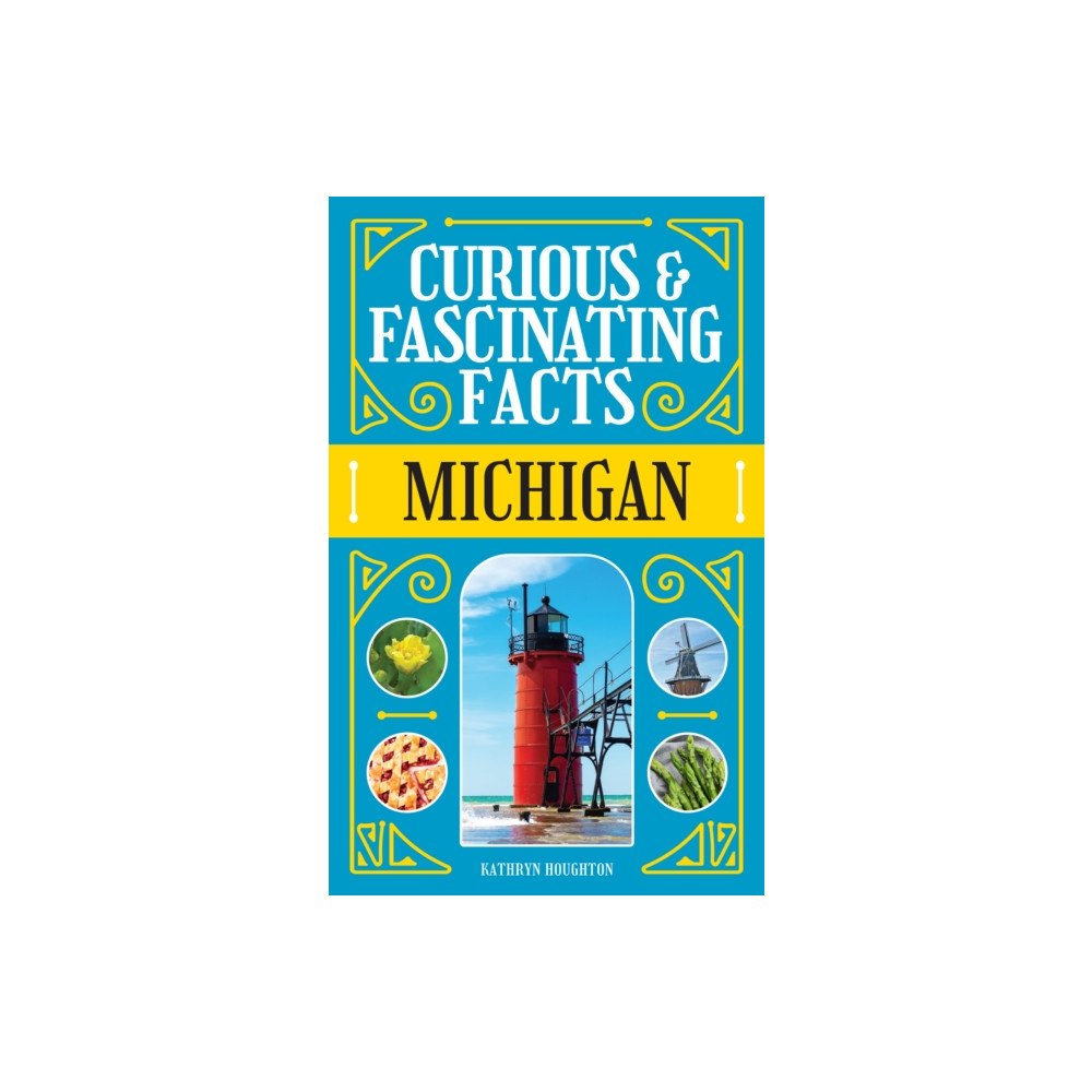 Adventure Publications, Incorporated Curious & Fascinating Facts: Michigan (häftad, eng)