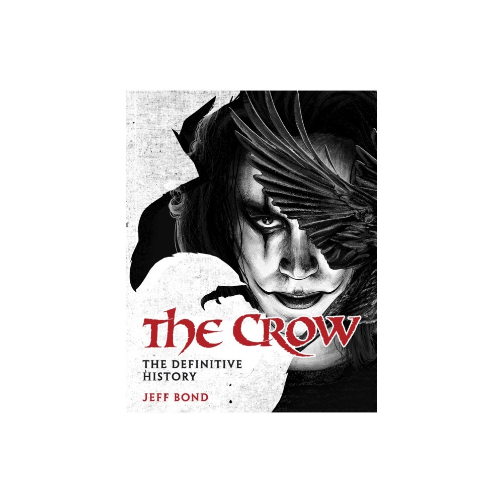 Titan Books Ltd The Crow: The Definitive History (inbunden, eng)