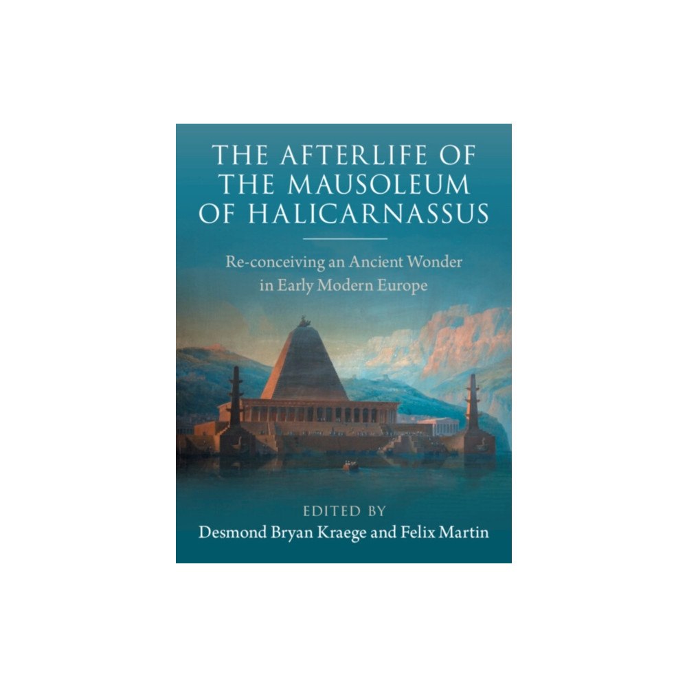 Cambridge University Press The Afterlife of the Mausoleum of Halicarnassus (inbunden, eng)
