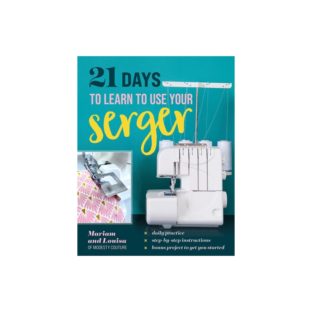 C & T Publishing 21 Days to Learn to Use Your Serger (häftad, eng)