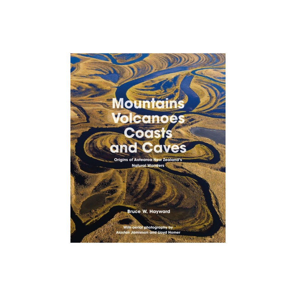 Auckland University Press Mountains, Volcanoes, Coasts and Caves (häftad, eng)
