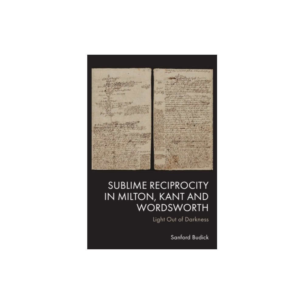 Edinburgh university press Sublime Reciprocity in Milton, Kant and Wordsworth (häftad, eng)