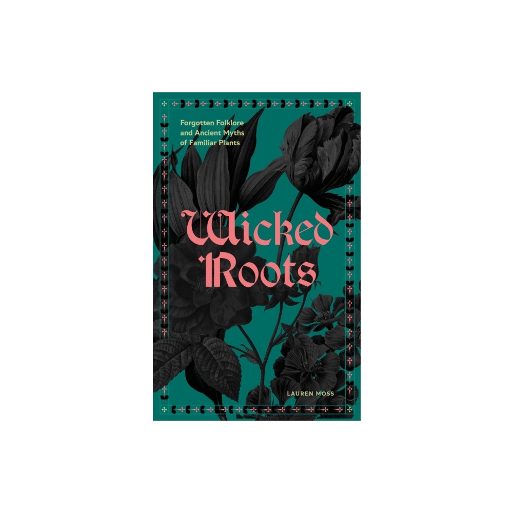 Quarto Publishing Group USA Inc Wicked Roots (inbunden, eng)