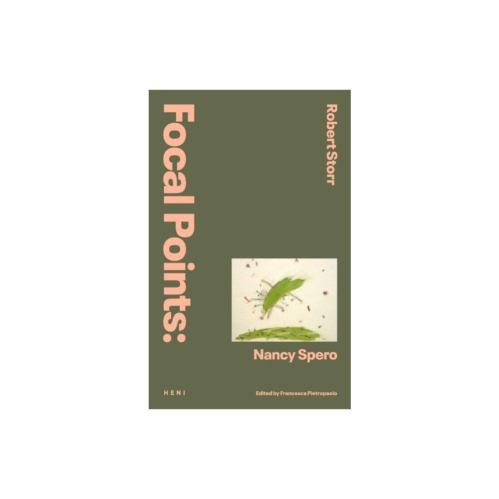 HENI Publishing Focal Points: Nancy Spero (inbunden, eng)