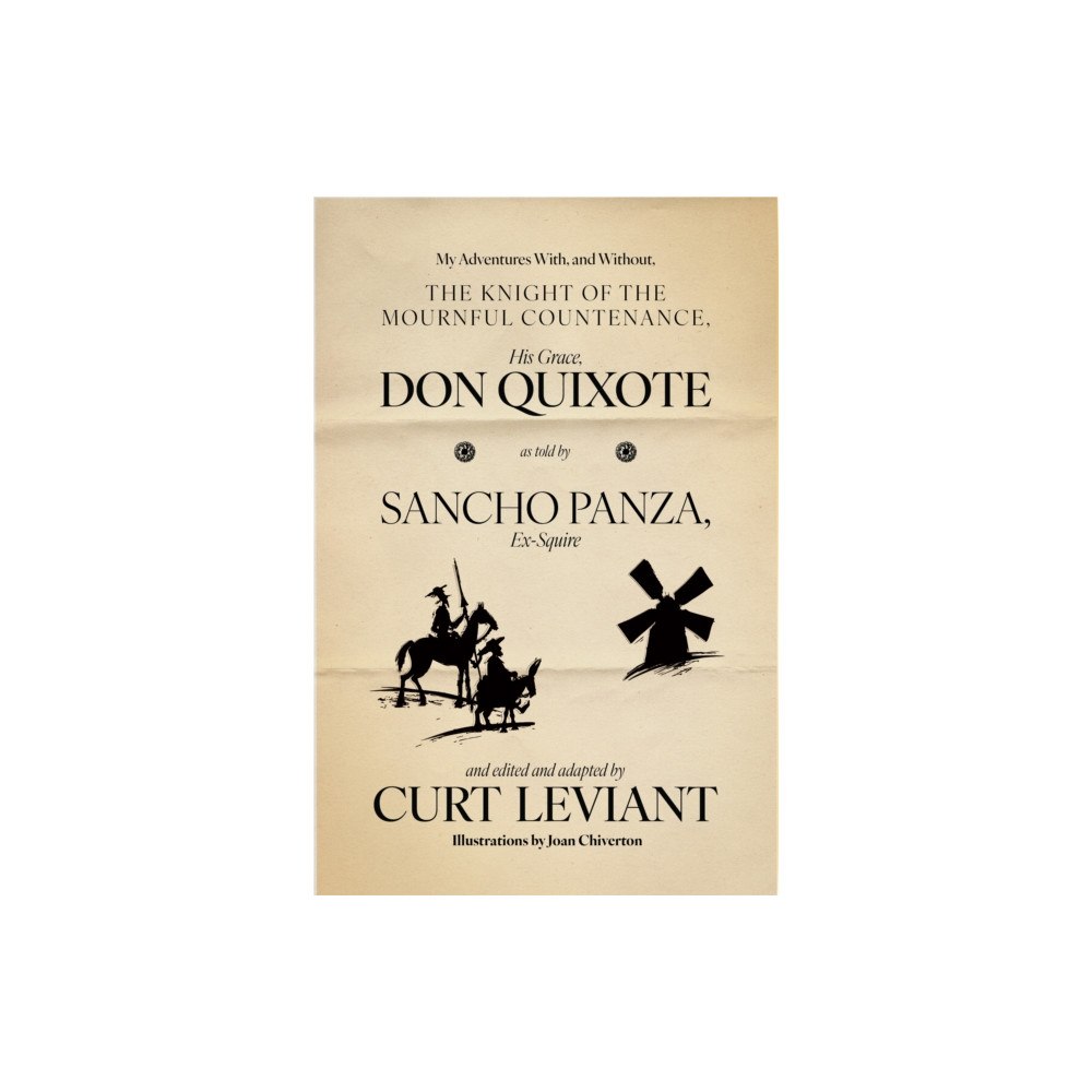 Dzanc Books My Adventures With, and Without, the Knight of the Mournful Countenance, His Grace, Don Quixote, as told by Sancho Panza...
