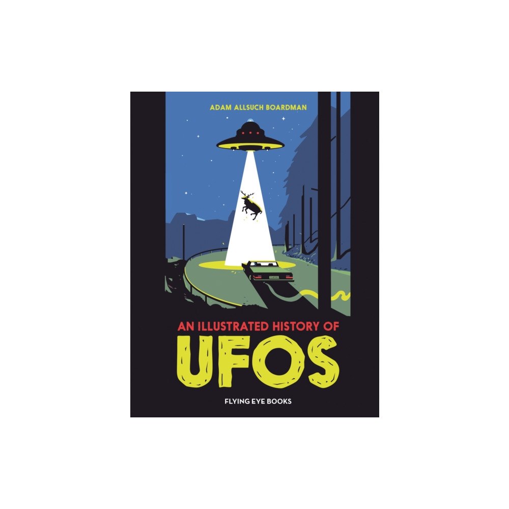 Flying Eye Books An Illustrated History of UFOs (inbunden, eng)