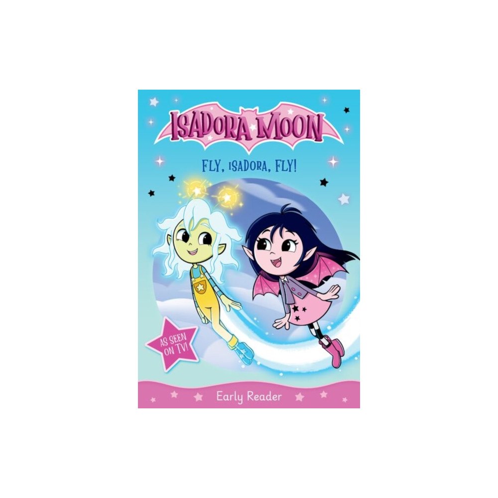 Oxford University Press Isadora Moon: Fly, Isadora, Fly! An exciting early reader based on the top rated animated TV series, from the world of H...