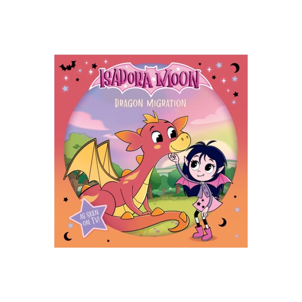 Oxford University Press Isadora Moon: Dragon Migration, an exciting picture book based on the top rated animated TV series, from the world of Ha...