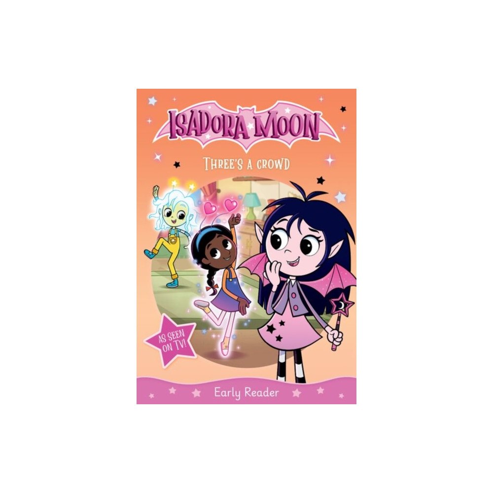 Oxford University Press Isadora Moon: Three's a Crowd, an exciting early reader based on the top rated animated TV series, from the world of Har...