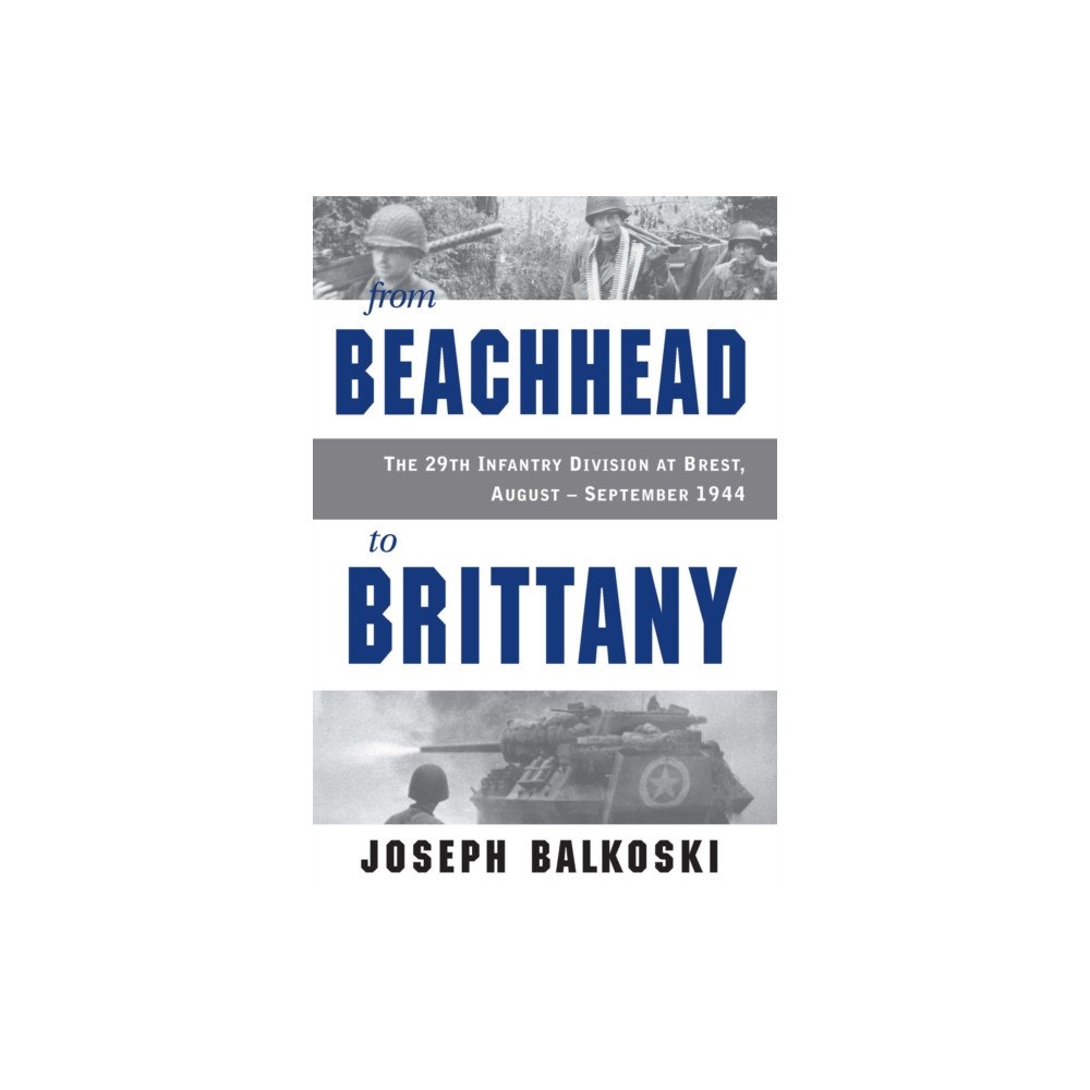 Stackpole Books From Beachhead to Brittany (häftad, eng)
