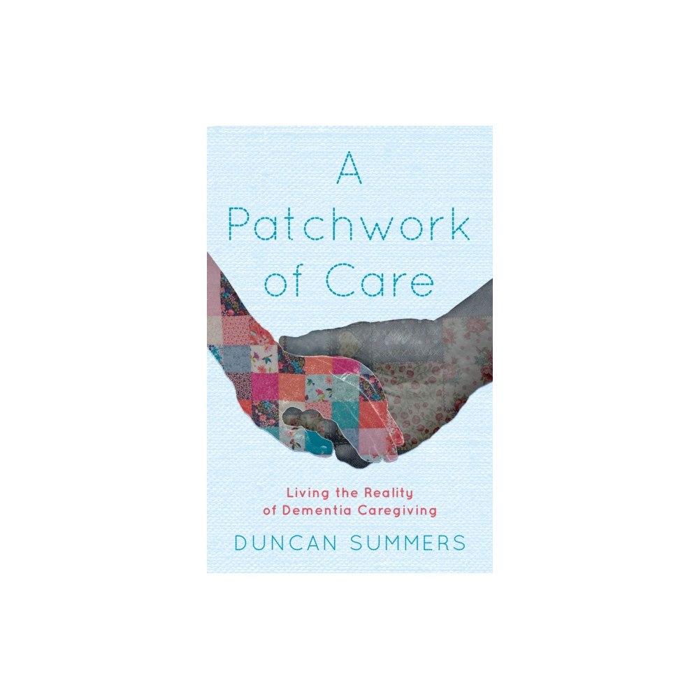 Troubador Publishing A Patchwork of Care (häftad, eng)