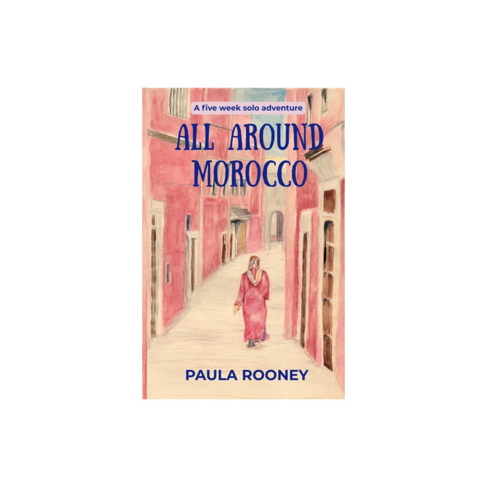Paula E Rooney All Around Morocco (häftad, eng)