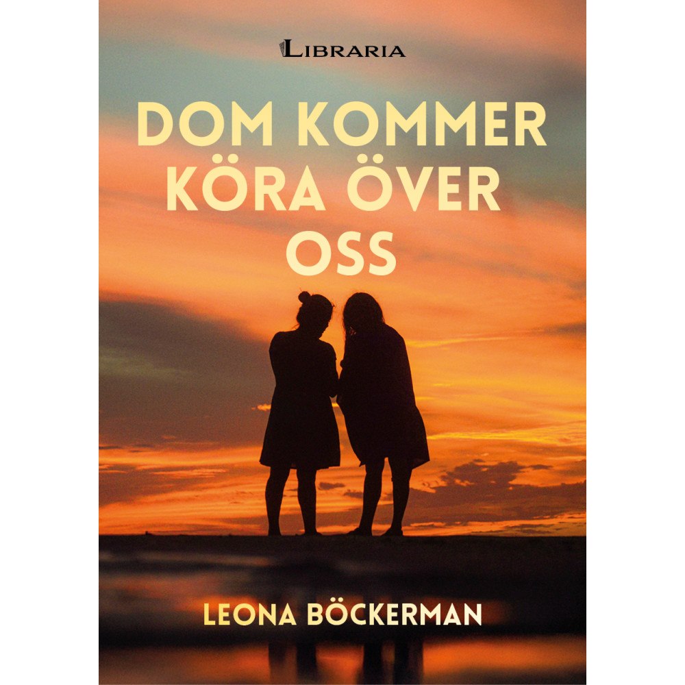 Leona Böckerman Dom kommer köra över oss (inbunden)