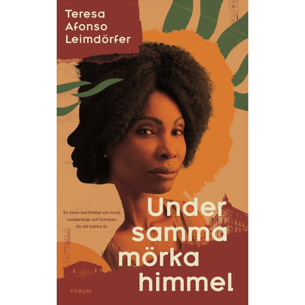 Teresa Afonso Leimdörfer Under samma mörka himmel : en sann berättelse om mod, moderskap och kampen för ett bättre liv (inbunden)