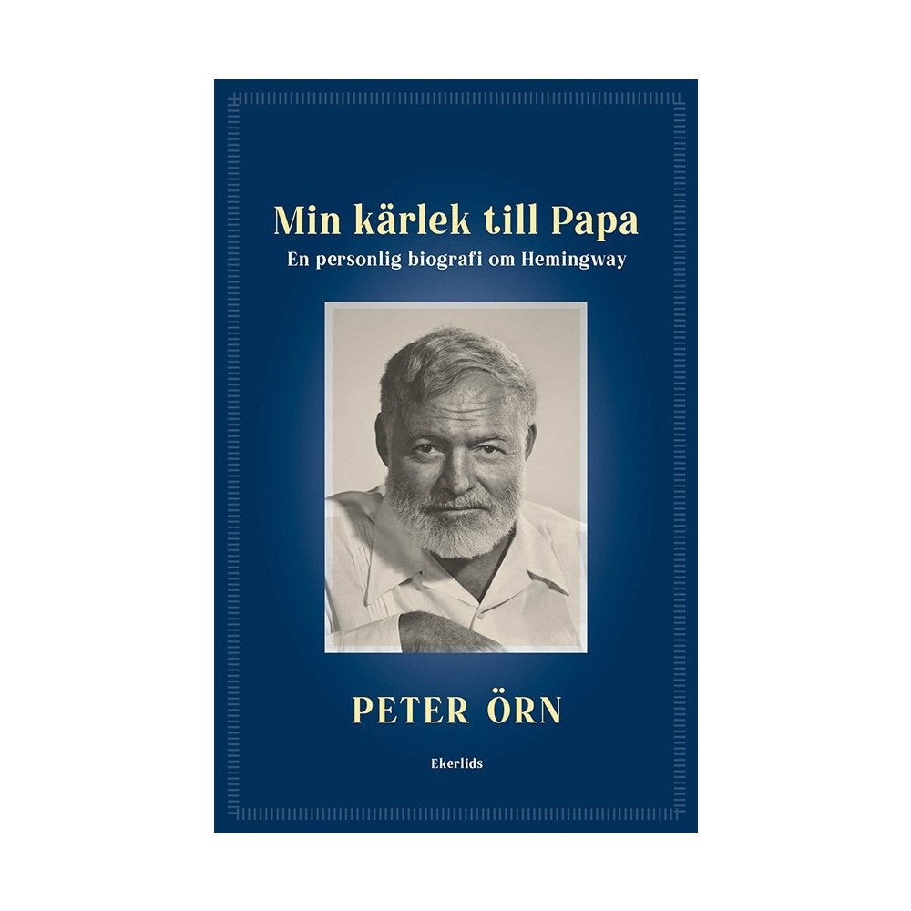 Peter Örn Min kärlek till Papa : Peter Örn läser Hemingway (bok, kartonnage)