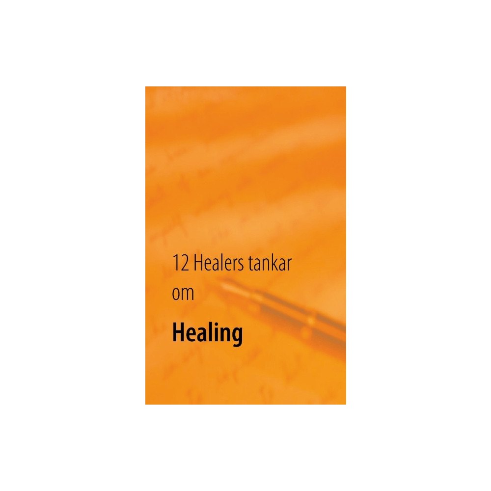 Johan Bang 12 Healers tankar om Healing : Inre styrka (häftad)