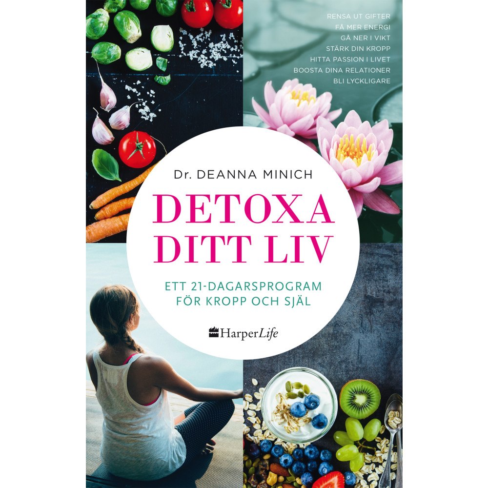 Deanna Minich Detoxa ditt liv : ett 21-dagars program för kropp och själ (pocket)