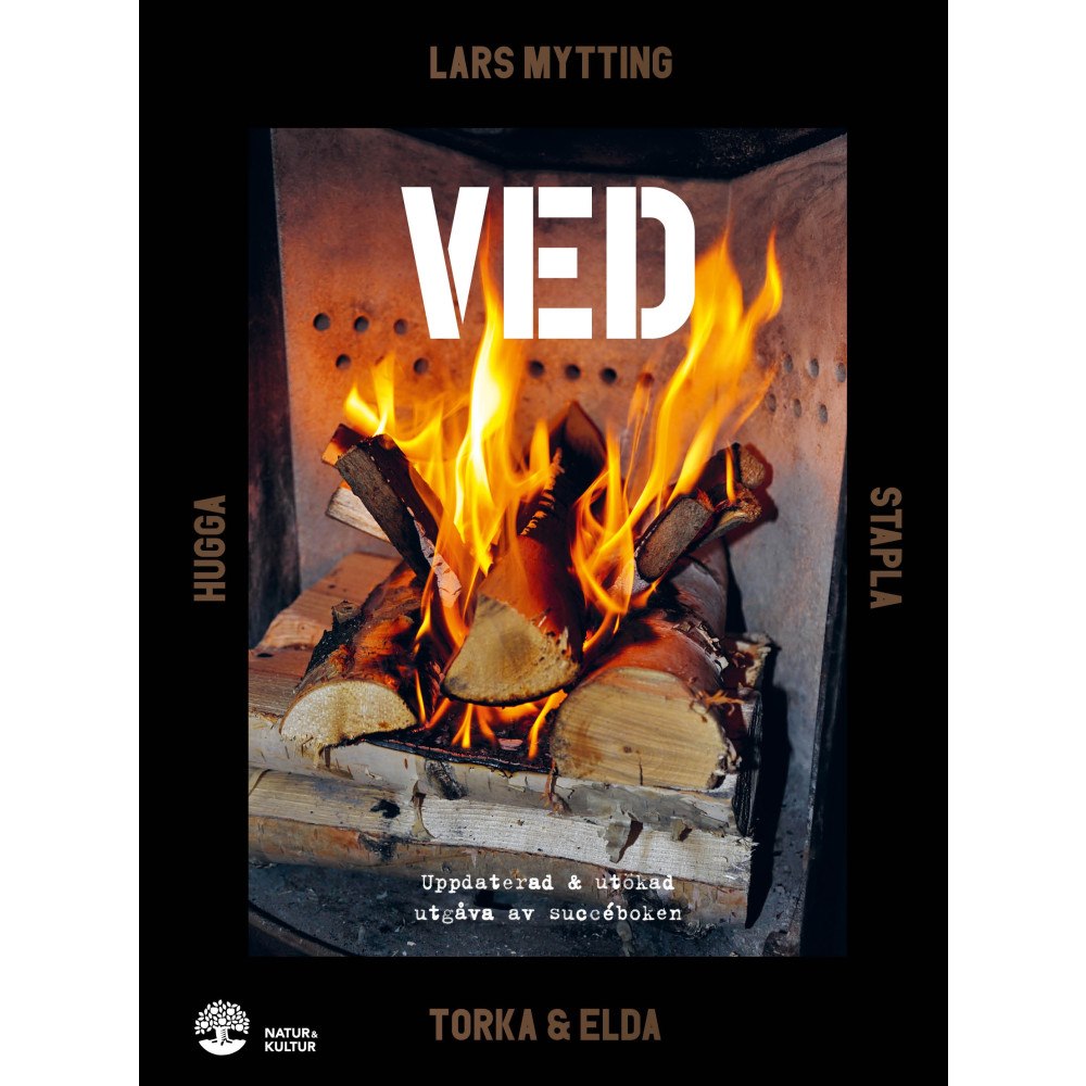 Lars Mytting Ved : Hugga, stapla, torka & elda (inbunden)