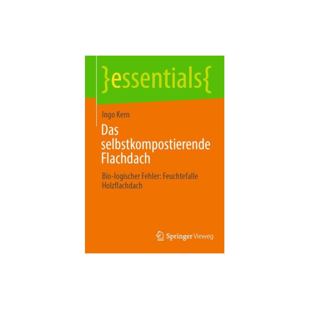 Springer Fachmedien Wiesbaden Das selbstkompostierende Flachdach (häftad, ger)