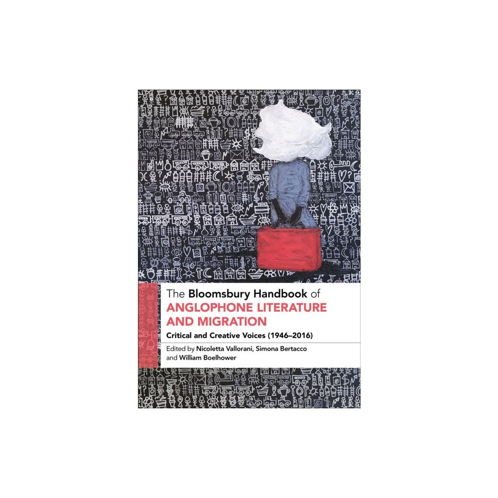 Bloomsbury Publishing PLC The Bloomsbury Handbook of Anglophone Literature and Migration (inbunden, eng)
