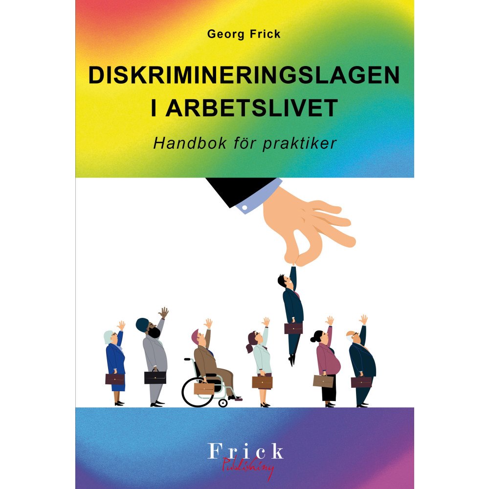 Frick Publishing DISKRIMINERINGSLAGEN I ARBETSLIVET : Handbok för praktiker (häftad)