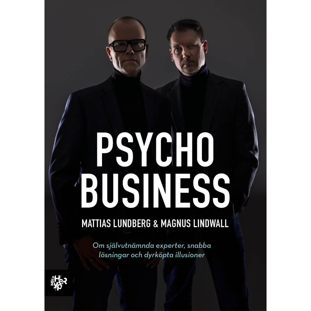 Magnus Lindwall Psychobusiness : om självutnämnda experter, snabba lösningar och dyrköpta illusioner (bok, danskt band)