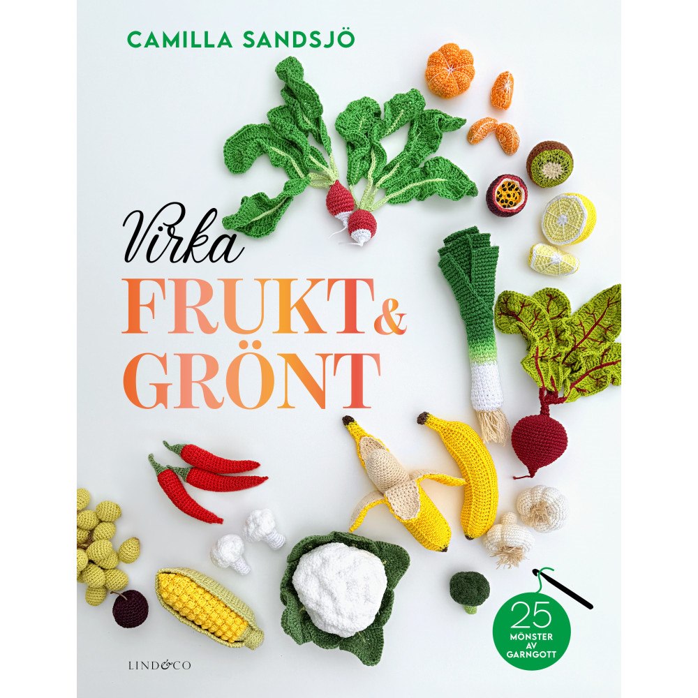 Camilla Sandsjö Virka frukt och grönt : 25 mönster av Garngott (inbunden)