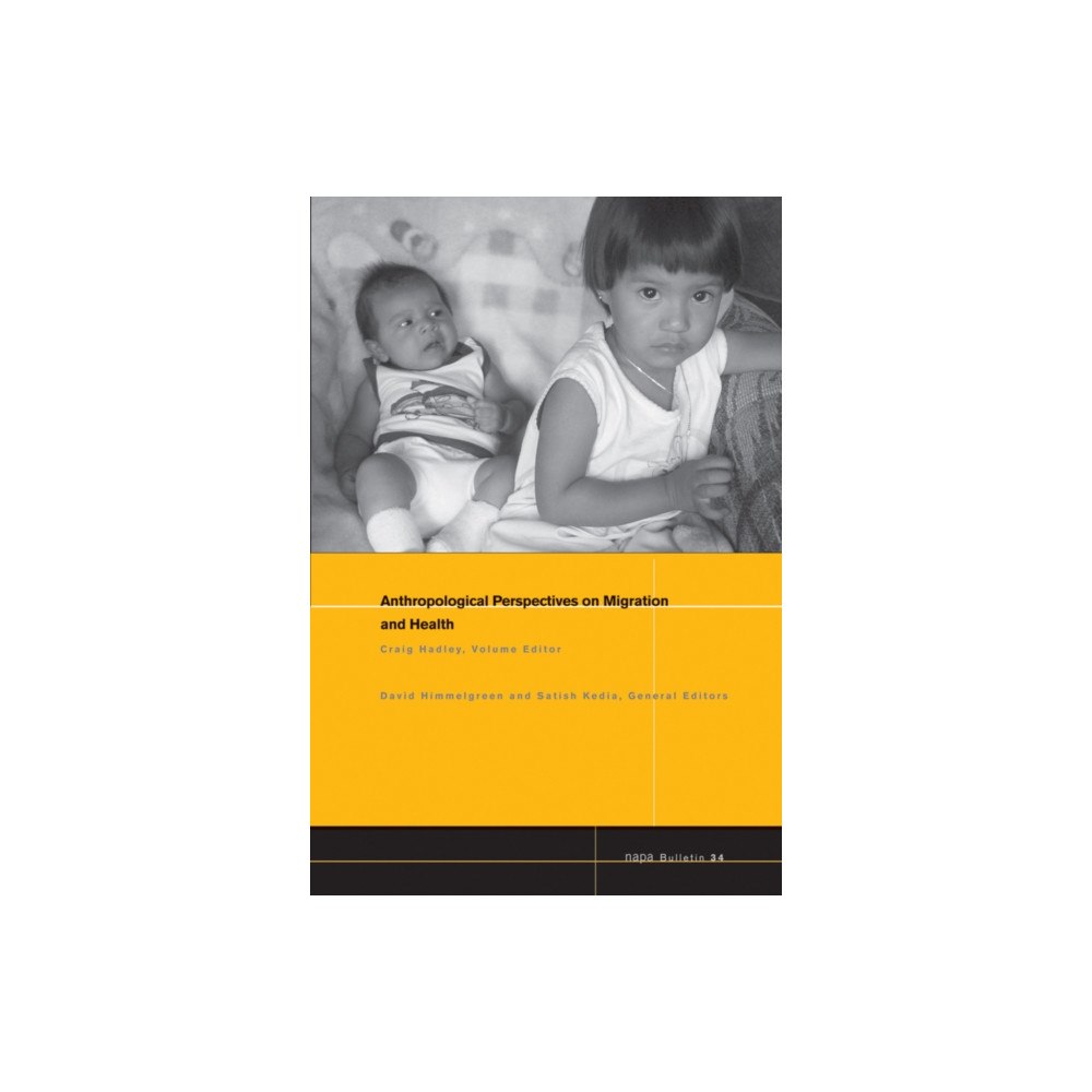John Wiley And Sons Ltd NAPA Bulletin, Number 34 – Anthropological Perspectives on Migration and Health (häftad, eng)