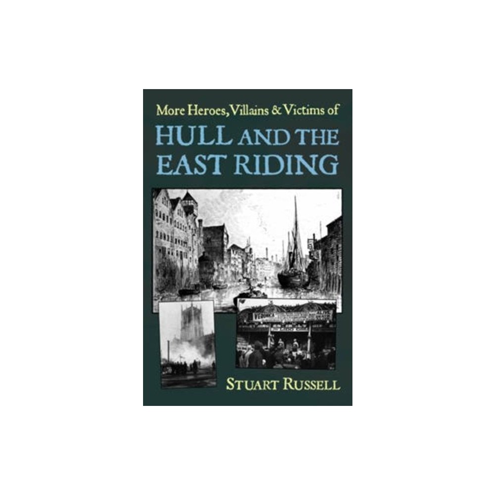 DB Publishing More Heroes, Villains & Victims of Hull and the East Riding (häftad, eng)